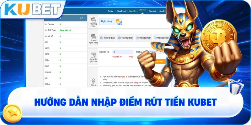  Hướng dẫn nhập điểm rút tiền KUBET