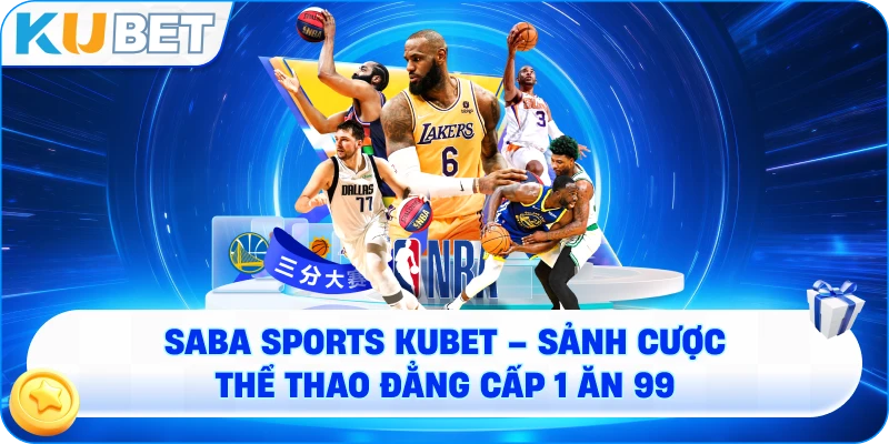 Saba Sports KUBET – Sảnh Cược Thể Thao Đẳng Cấp, Uy Tín Số 1